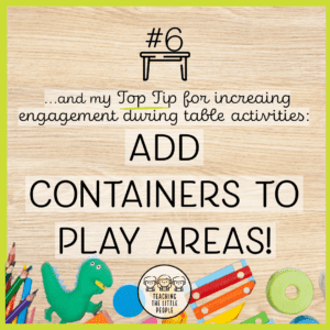 Increase Preschool Student Engagement During Table Activities by adding containers to play